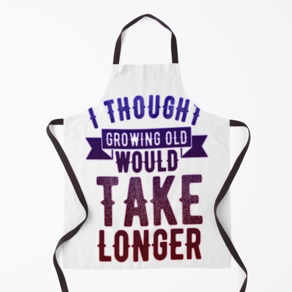 Item preview, i thought growing old would take longer designed and sold by kobe811.
