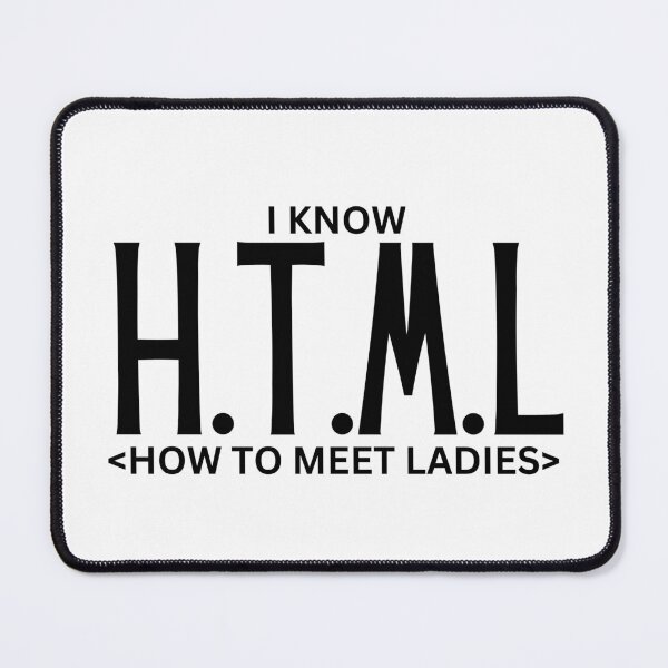 Item preview, i know HTML (how to meet ladies) designed and sold by TThousand.