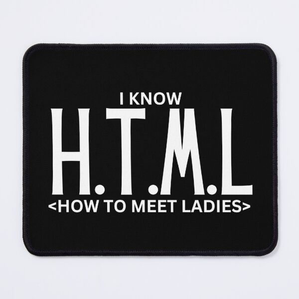 Item preview, i know HTML (how to meet ladies) designed and sold by TThousand.