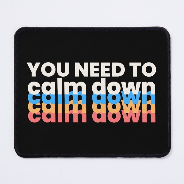 Item preview, You Need To Calm Down Colorful Funny Quotes Meme  designed and sold by YoungESC.