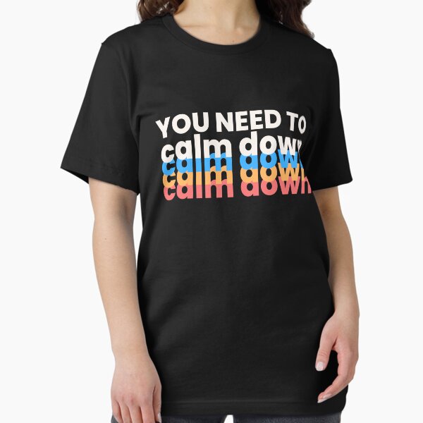 You Need To Calm Down Colorful Funny Quotes Meme Essential T-Shirt