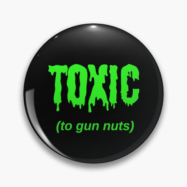Item preview, TOXIC (to gun nuts) designed and sold by Jeeb-Arts.
