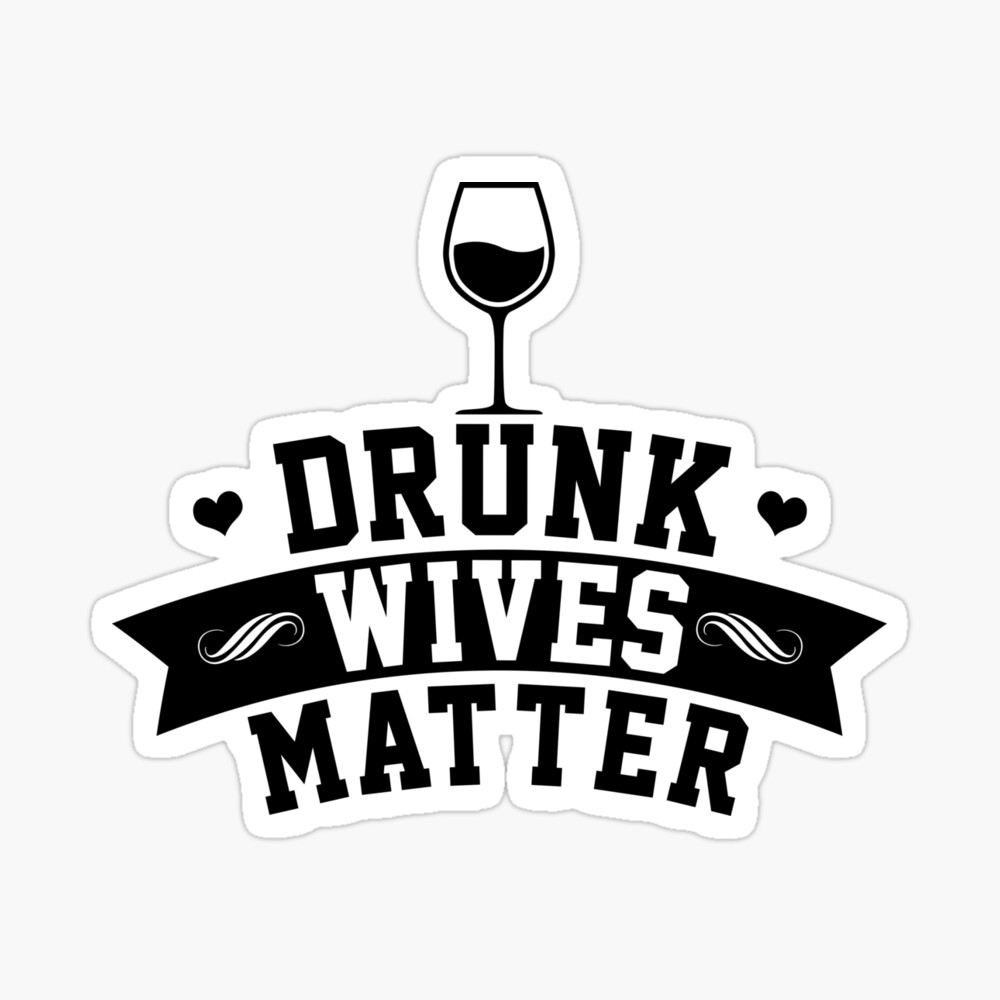 Drunk Wives Matter Funny Gift for Wife