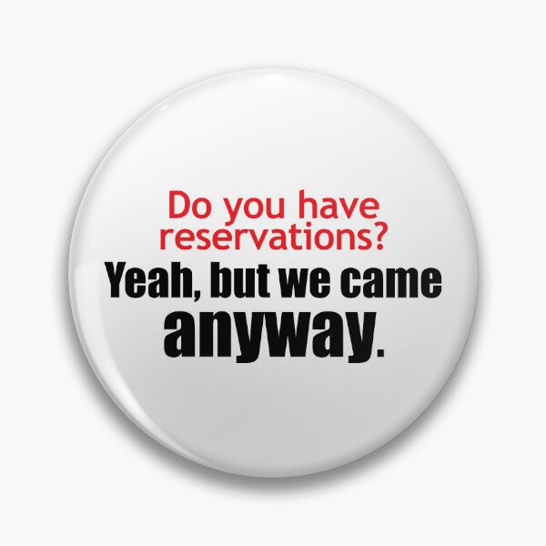 Item preview, Do you have reservations? designed and sold by RazorBrain.