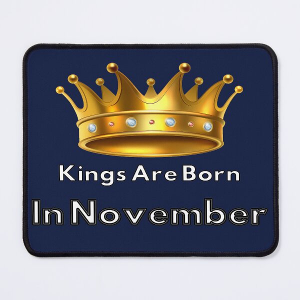 Item preview, Funny Quote Kings Are Born In November - It's My Birhthday designed and sold by DigitalMaestro.