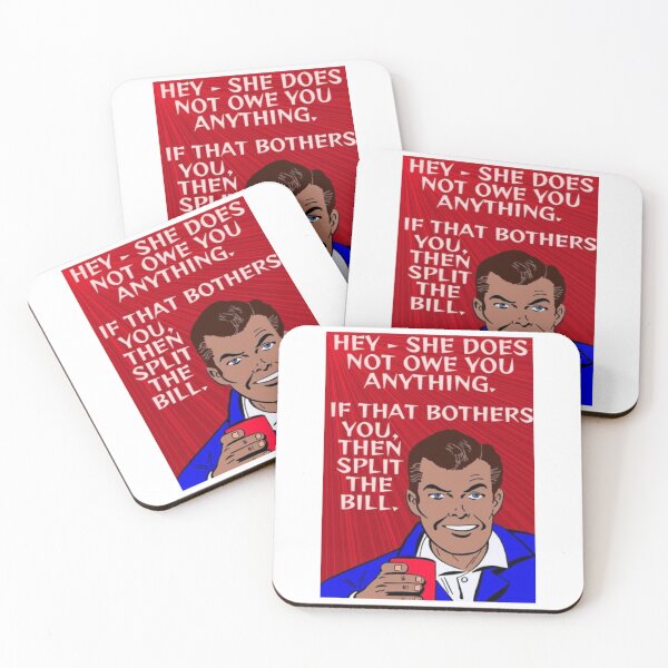Item preview, Feminist Humanist Quote - Hey - She Does Not Owe You Anything If That Bothers You The Split The Bill designed and sold by LethalPixieDust.