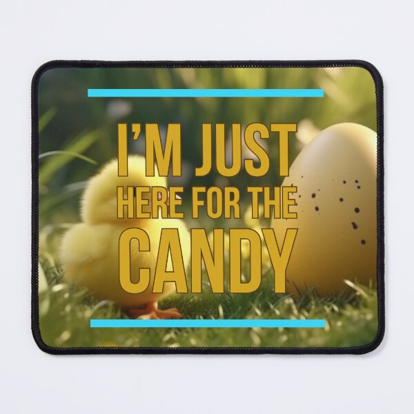 Item preview, I'm Just Here For The Candy designed and sold by MxA19.