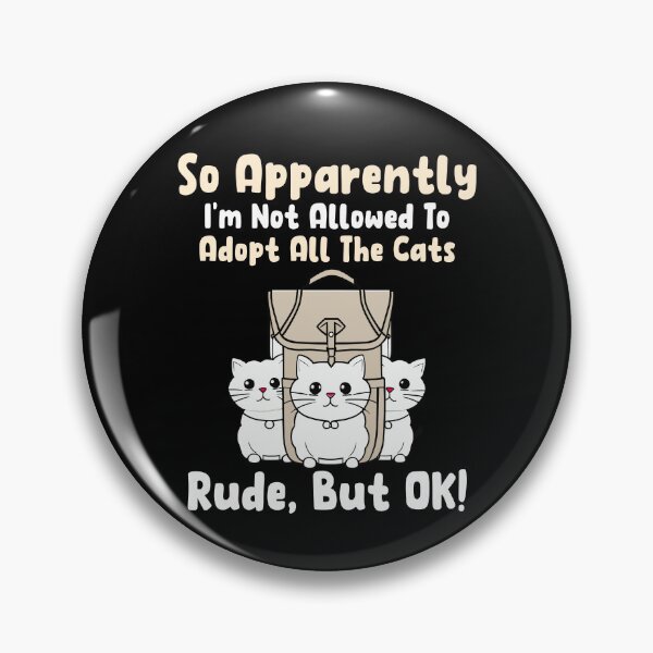 Item preview, Apparently Im Not Allowed To Adopt All The Cats Rude But OK Gift designed and sold by TMelonShop.