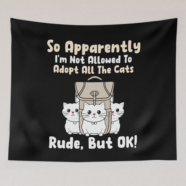 Item preview, Apparently Im Not Allowed To Adopt All The Cats Rude But OK Gift designed and sold by TMelonShop.