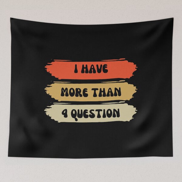 Item preview, Funny I Have More Than Four Questions designed and sold by foxforce.