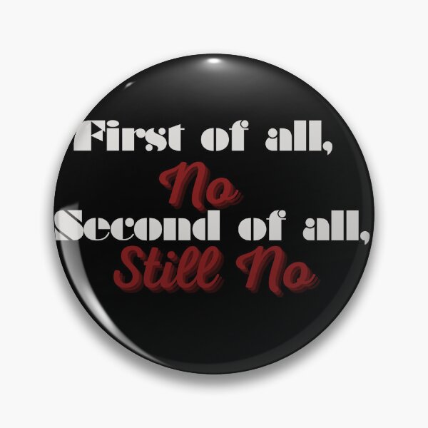 Item preview, First of all, no Second of all, still no on black designed and sold by GnomelyDragon.