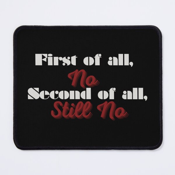 Item preview, First of all, no Second of all, still no on black designed and sold by GnomelyDragon.
