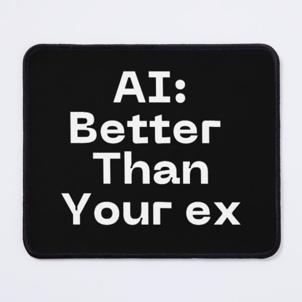 Item preview, AI better than your ex designed and sold by TeePassion.