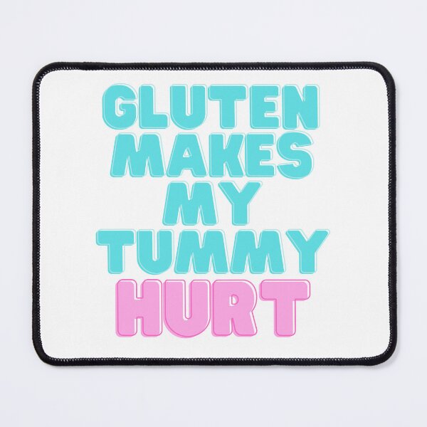 Item preview, Gluten Makes My Tummy Hurt Funny designed and sold by GnomelyDragon.
