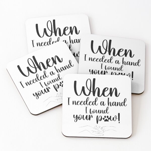 Item preview, "When I needed a hand I found your paw" - Cute dog quote and paw in hand image designed and sold by Jenson Major.