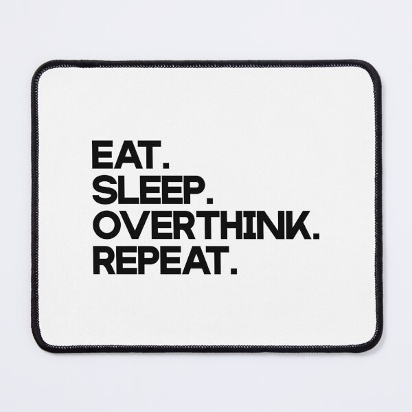 Item preview, Eat. Sleep. Overthink. Repeat. (black) designed and sold by didijuca.