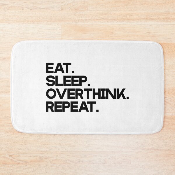 Item preview, Eat. Sleep. Overthink. Repeat. (black) designed and sold by didijuca.
