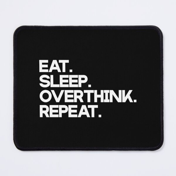 Item preview, Eat. Sleep. Overthink. Repeat. (white) designed and sold by didijuca.
