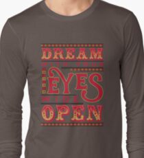 Dreaming With Eyes Wide Open Long Sleeve T-Shirt