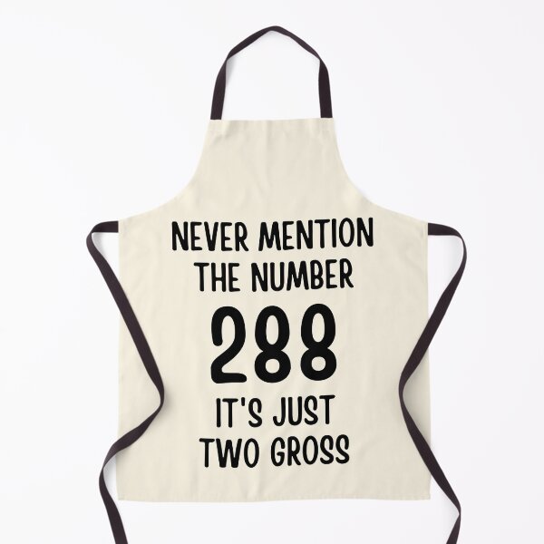 Item preview, Never Mention The Number 288 It's Just Two Gross designed and sold by FunnyFactDesign.