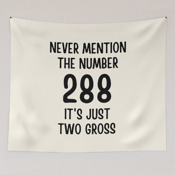Item preview, Never Mention The Number 288 It's Just Two Gross designed and sold by FunnyFactDesign.
