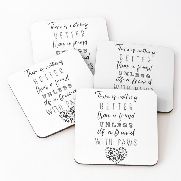 Item preview, "Nothing better than a friend with paws" - lovely quote about dogs designed and sold by Jenson Major.