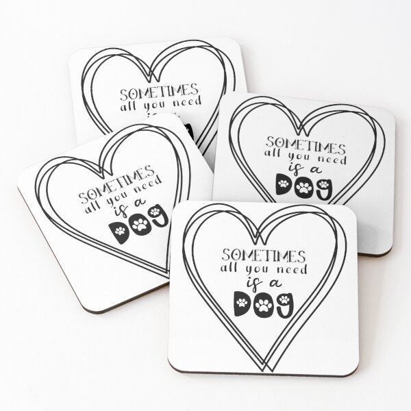 Item preview, "Sometimes all you need is a dog" - lovely quote about dogs designed and sold by Jenson Major.