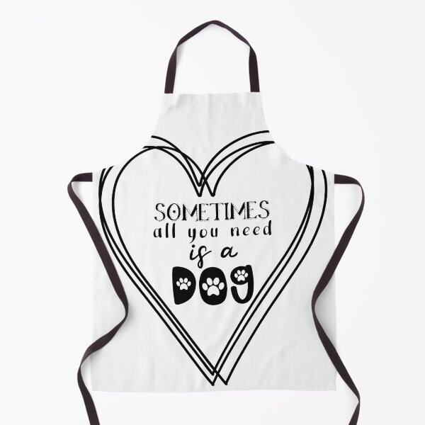 Item preview, "Sometimes all you need is a dog" - lovely quote about dogs designed and sold by Jenson Major.