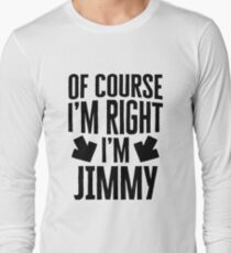 I’m Right I’m Jimmy Sticker & T-Shirt - Gift For Jimmy Long Sleeve T-Shirt