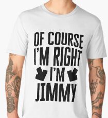 I’m Right I’m Jimmy Sticker & T-Shirt - Gift For Jimmy Men's Premium T-Shirt
