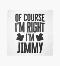 I’m Right I’m Jimmy Sticker & T-Shirt - Gift For Jimmy Scarf