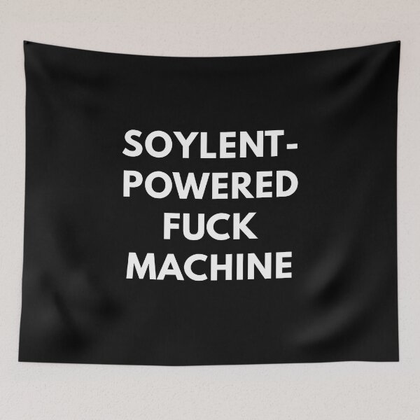 Item preview, Soylent Powered Fuck Machine designed and sold by Express YRSLF.