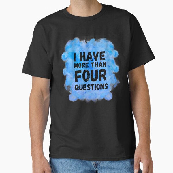 Item preview, I have more than four questions | funny passover seder designed and sold by Erry-ewell.