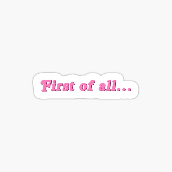 First of All... Sticker