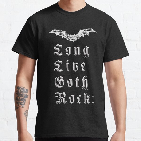 Long Live Goth Rock Classic T-Shirt