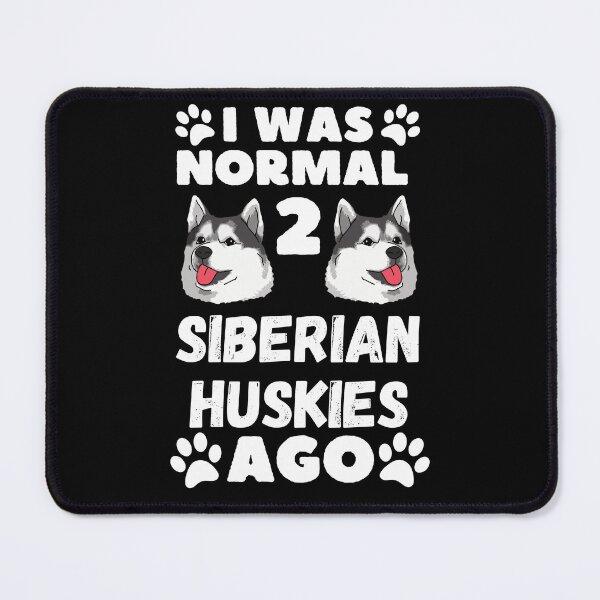 Item preview, I Was Normal Two Huskies Ago designed and sold by HuskyHuddle.
