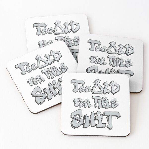 Item preview, Too Old for This Shit designed and sold by Twisted-Teeze.