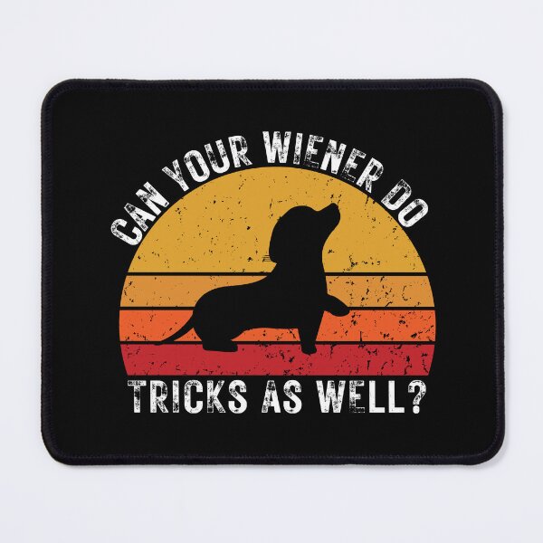 Item preview, Can Your Wiener Do Tricks As Well? designed and sold by tw2us.