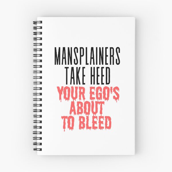 Item preview, Mansplainers Take Heed Your Ego Is About to Bleed designed and sold by TrippyHistory.
