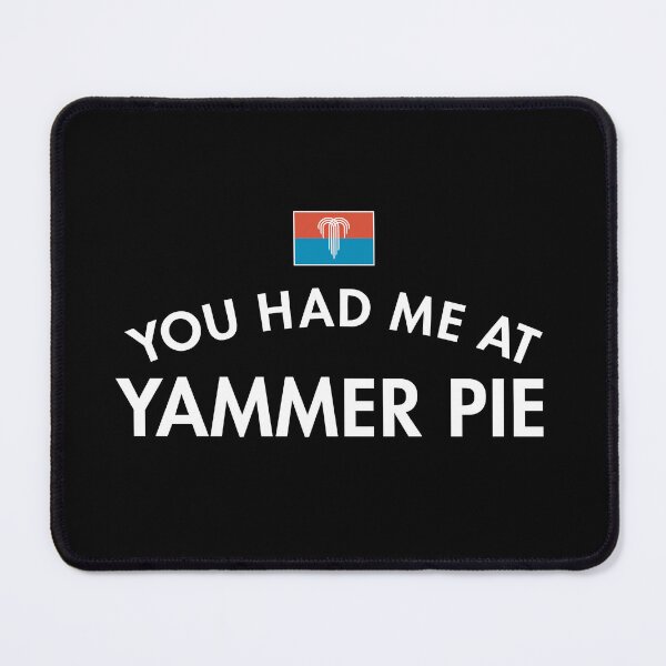 Item preview, You Had Me At Yammer Pie designed and sold by twHistory.