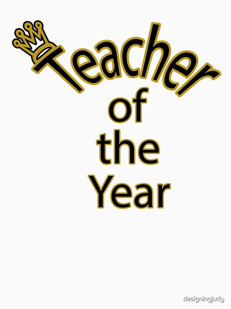 "Teacher of the Year" Tshirt for Sale by designingjudy Redbubble