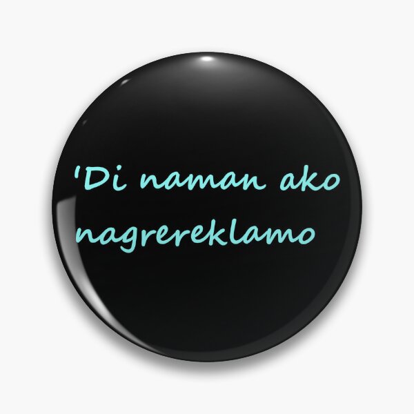 Item preview, ' Di naman ako nagrereklamo = I'm not complaining TAGALOG designed and sold by PabloBSanchez.