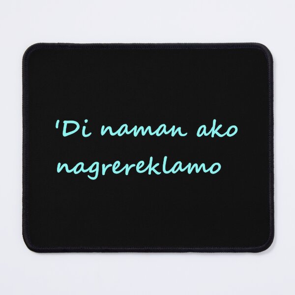 Item preview, ' Di naman ako nagrereklamo = I'm not complaining TAGALOG designed and sold by PabloBSanchez.