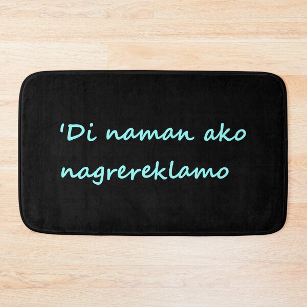 Item preview, ' Di naman ako nagrereklamo = I'm not complaining TAGALOG designed and sold by PabloBSanchez.