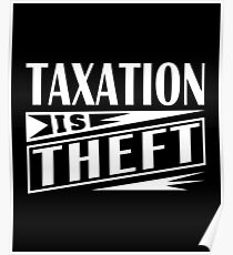 Taxation Is Theft Libertarian Anarchist Poster