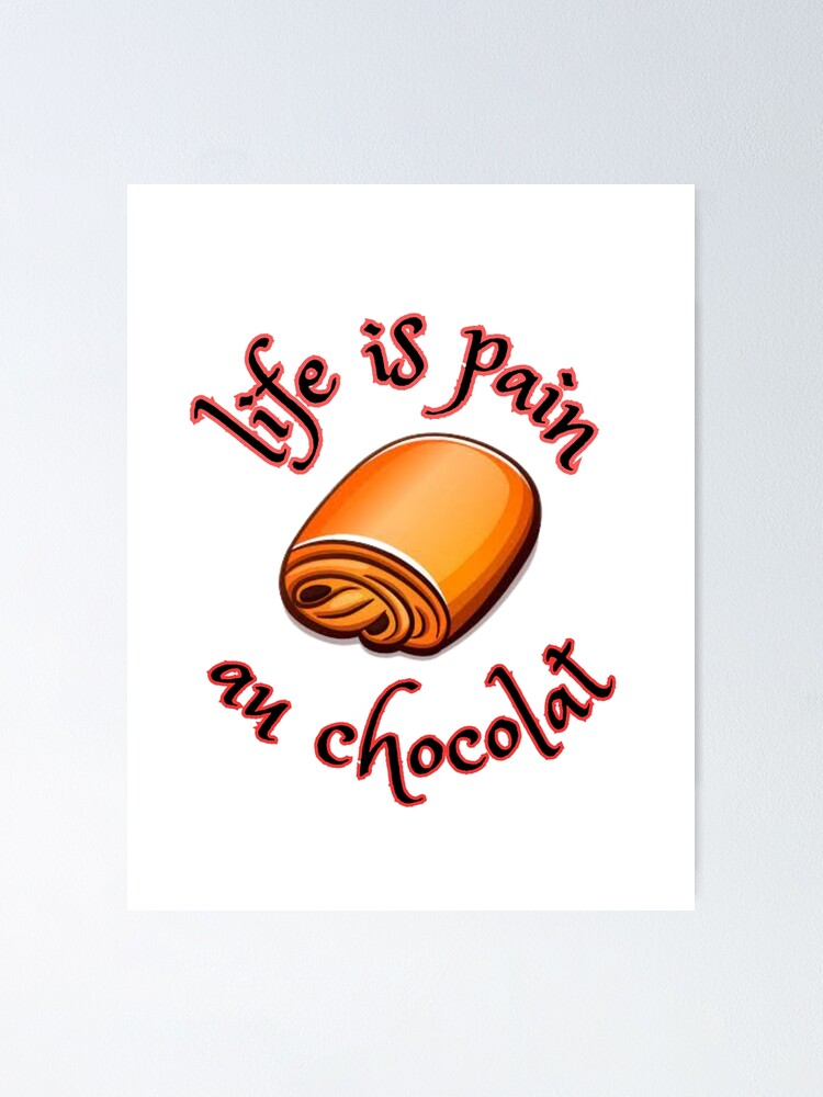 Life Is Pain - Au Chocolate, Desert Picture With Choclate Pieces Before  Text - Motivational Quote - Posters and Art Prints