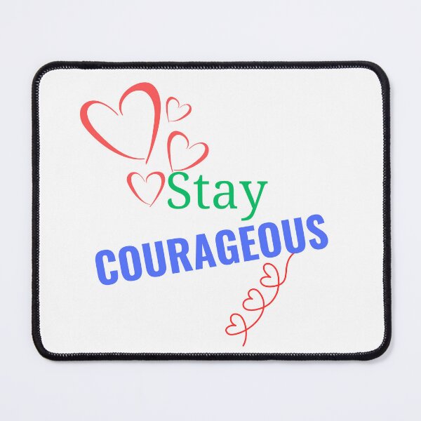 Item preview, STAY COURAGEOUS designed and sold by Kezmich Works.