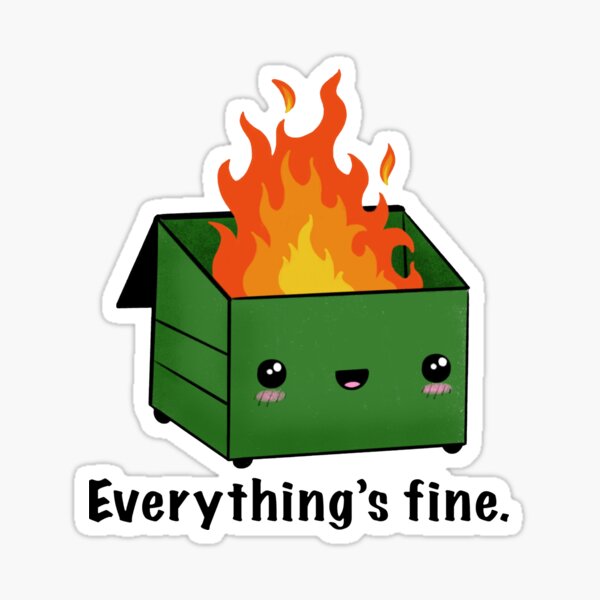 Dumpster Fire Everything's Is Fine Sticker
