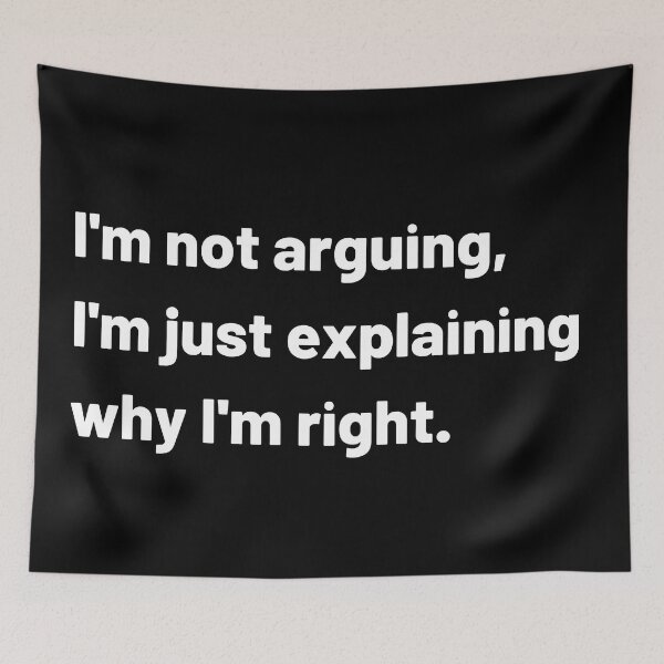 Item preview, I'm not arguing, I'm just explaining why I'm right designed and sold by Turkdesigner.