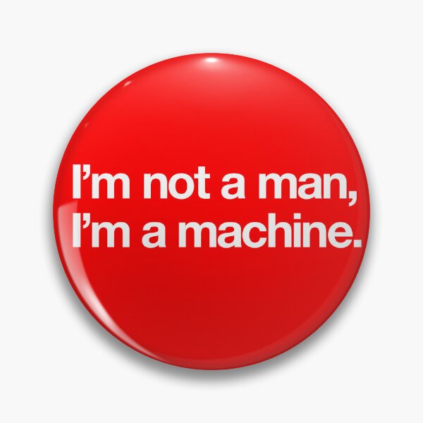 Item preview, "I'm a machine" Movie Quote Design (white) designed and sold by Popvetica.